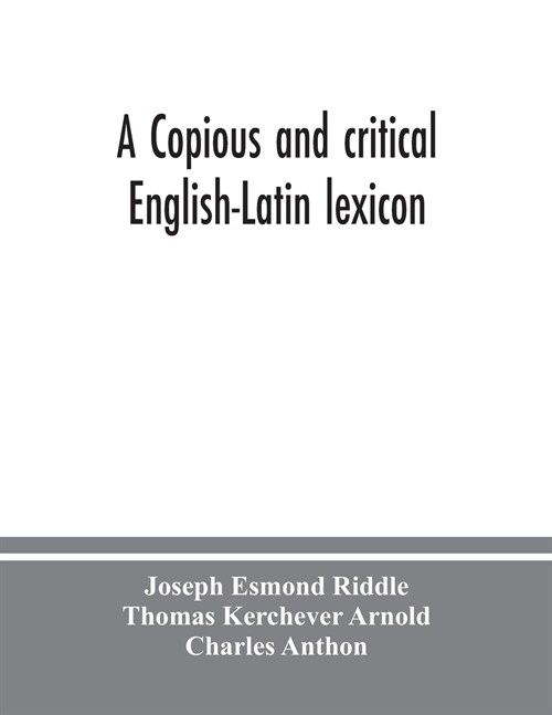 A copious and critical English-Latin lexicon (Paperback)