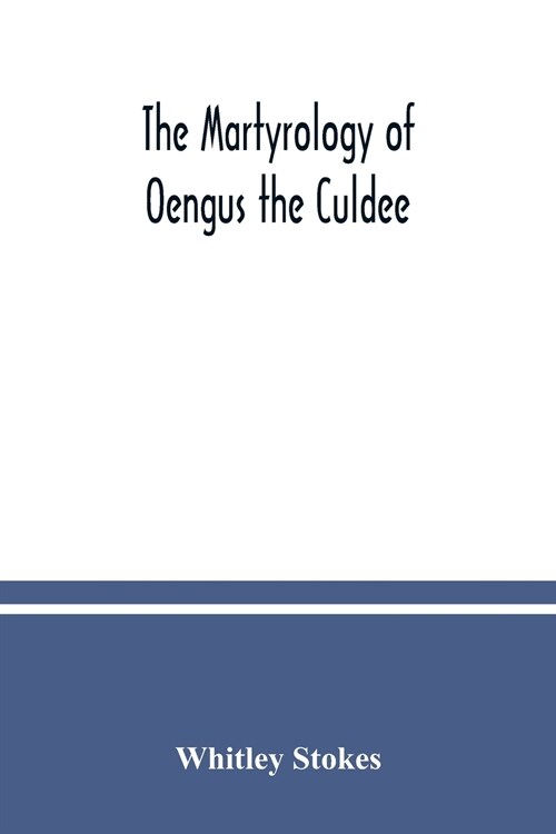 The Martyrology of Oengus the Culdee (Paperback)