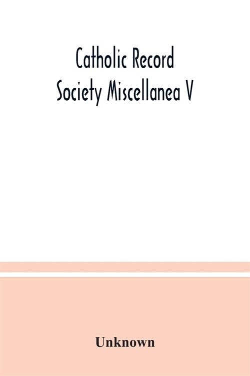 Catholic Record Society Miscellanea V (Paperback)