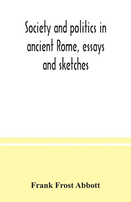 Society and politics in ancient Rome, essays and sketches (Paperback)