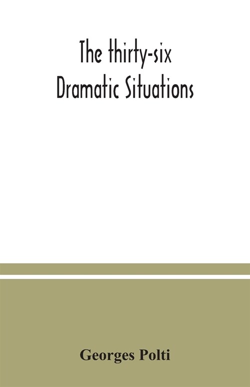 The thirty-six dramatic situations (Paperback)