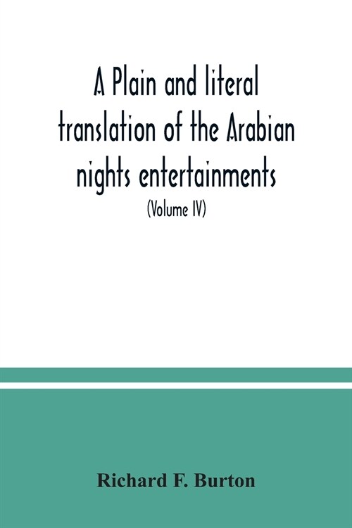 A plain and literal translation of the Arabian nights entertainments, now entitled The book of the thousand nights and a night (Volume IV) (Paperback)