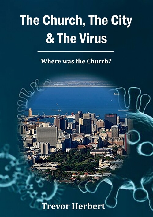 The Church, The City & The Virus: Where was the Church? (Paperback)
