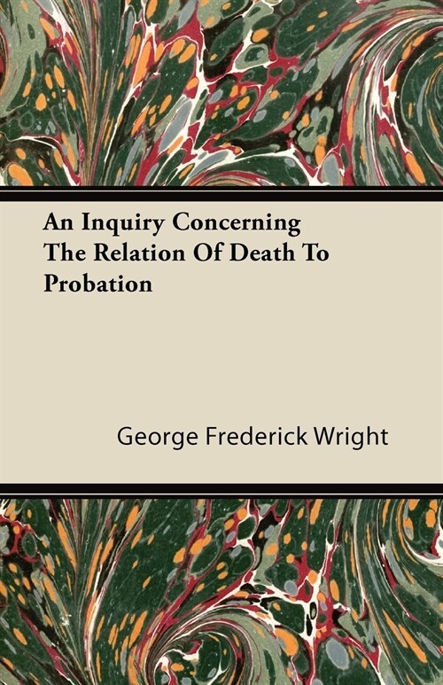 An Inquiry Concerning The Relation Of Death To Probation (Paperback)