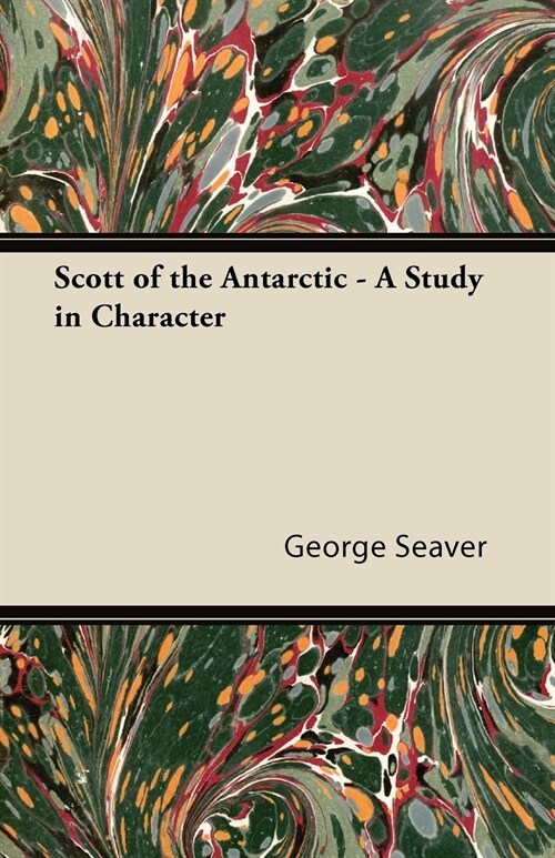 Scott of the Antarctic - A Study in Character (Paperback)