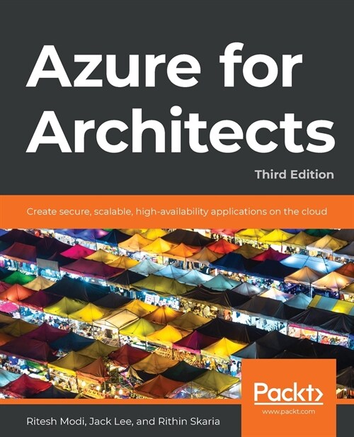 Azure for Architects : Create secure, scalable, high-availability applications on the cloud, 3rd Edition (Paperback, 3 Revised edition)