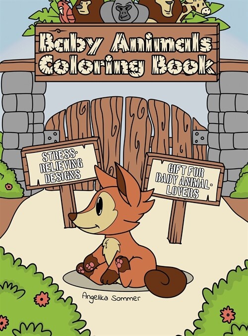 Baby Animals Coloring Book: A Fun, Easy, And Relaxing Coloring Gift Book with Stress-Relieving Designs for Baby Animal-Lovers (Hardcover)