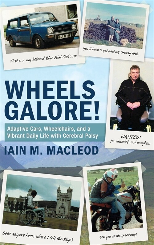 Wheels Galore!: Adaptive Cars, Wheelchairs, and a Vibrant Daily Life with Cerebral Palsy (Hardcover)