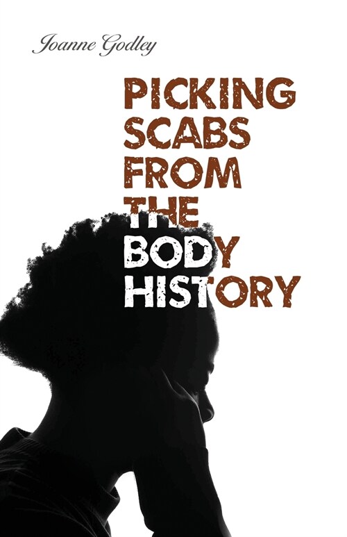 Picking Scabs from the Body History (Paperback)