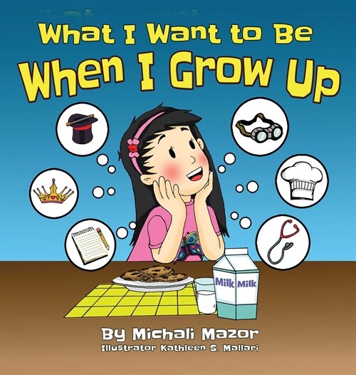 What I Want to Be When I Grow Up: Let childrens imagination run free and building self-confidence (Hardcover)