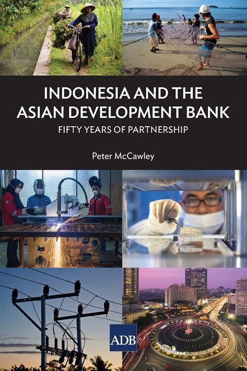 Indonesia and the Asian Development Bank: Fifty Years of Partnership (Paperback)