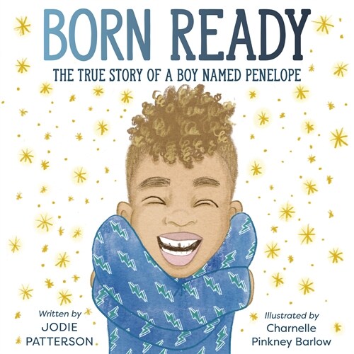 Born Ready: The True Story of a Boy Named Penelope (Library Binding)