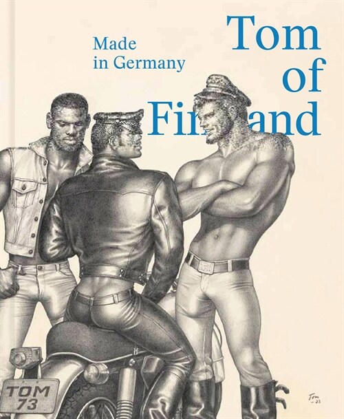 Tom of Finland: Made in Germany (Hardcover)