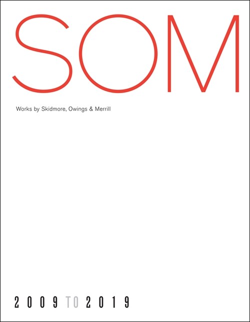 SOM: Works by Skidmore, Owings & Merrill, 20092019 (Hardcover)