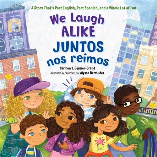 We Laugh Alike / Juntos Nos Re?os: A Story Thats Part Spanish, Part English, and a Whole Lot of Fun (Hardcover)