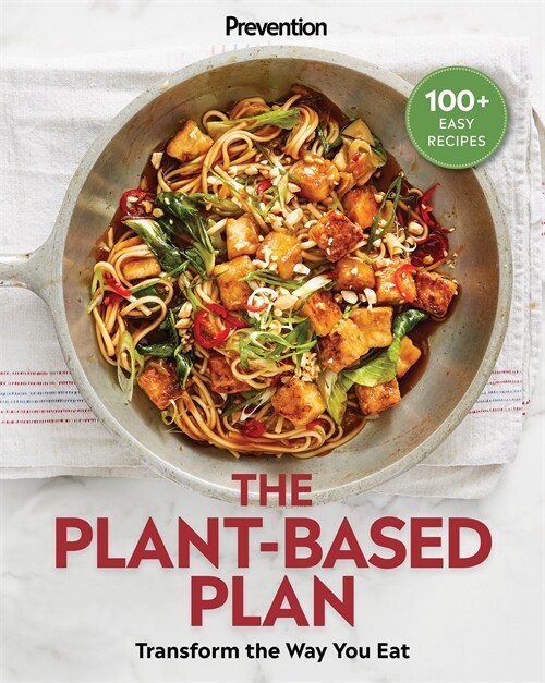 Prevention the Plant-Based Plan: Transform the Way You Eat (100+ Easy Recipes) (Paperback)