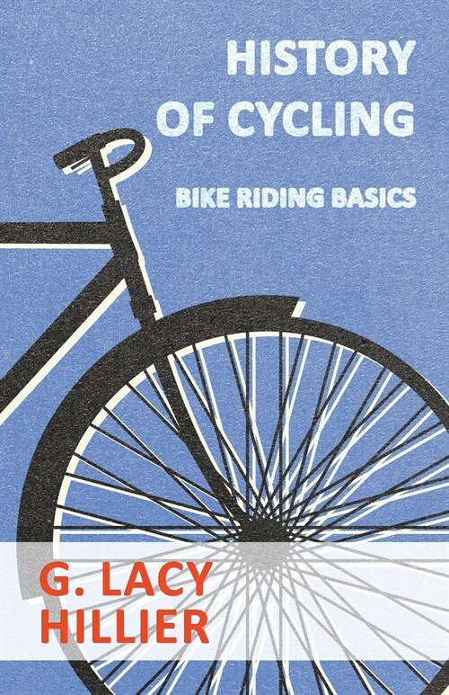 History of Cycling - Bike Riding Basics (Paperback)