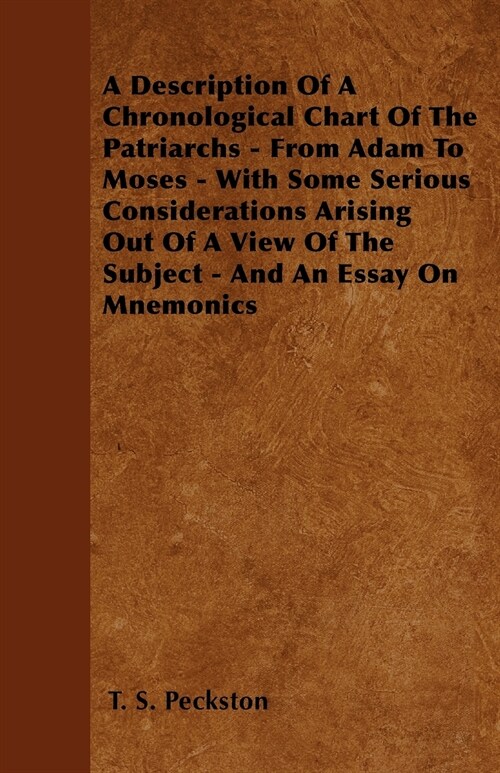 A Description Of A Chronological Chart Of The Patriarchs - From Adam To Moses - With Some Serious Considerations Arising Out Of A View Of The Subject  (Paperback)
