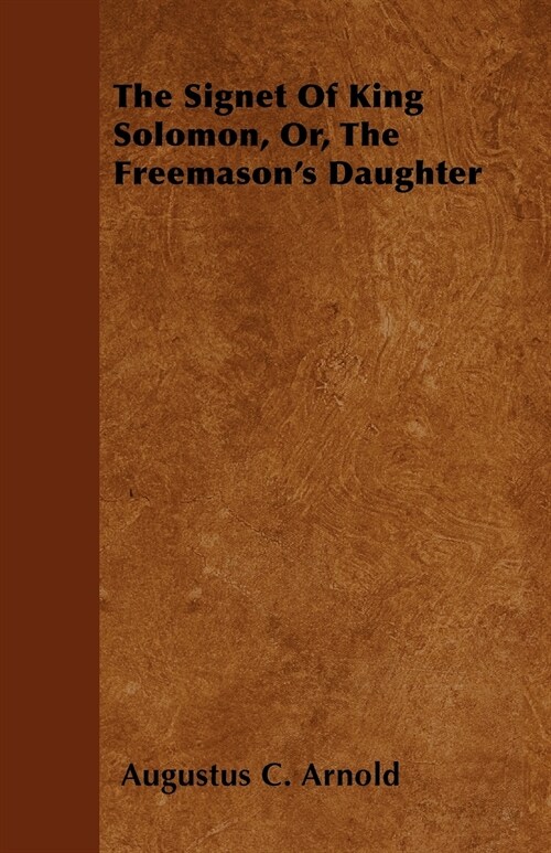 The Signet Of King Solomon, Or, The Freemasons Daughter (Paperback)