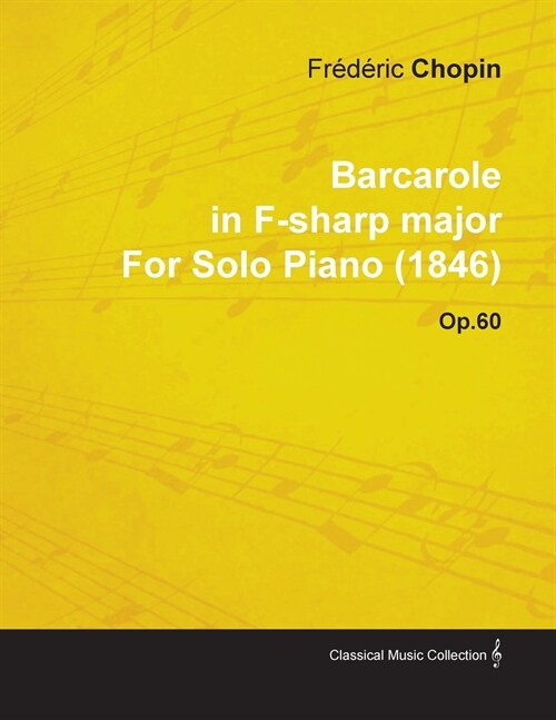 Barcarole in F-Sharp Major by Fr??ic Chopin for Solo Piano (1846) Op.60 (Paperback)