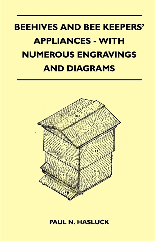 Beehives And Bee Keepers Appliances - With Numerous Engravings And Diagrams (Paperback)