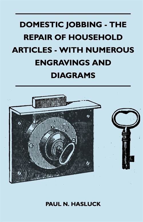 Domestic Jobbing - The Repair Of Household Articles - With Numerous Engravings And Diagrams (Paperback)