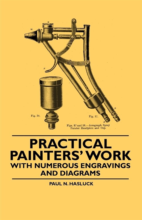 Practical Painters Work - With Numerous Engravings and Diagrams (Paperback)