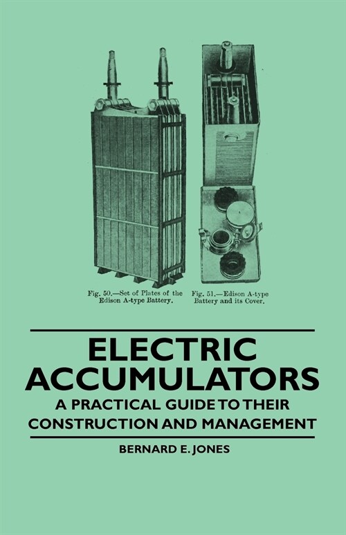 Electric Accumulators - A Practical Guide to Their Construction and Management (Paperback)