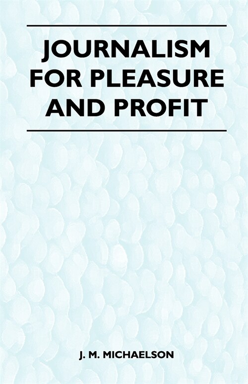 Journalism for Pleasure and Profit (Paperback)