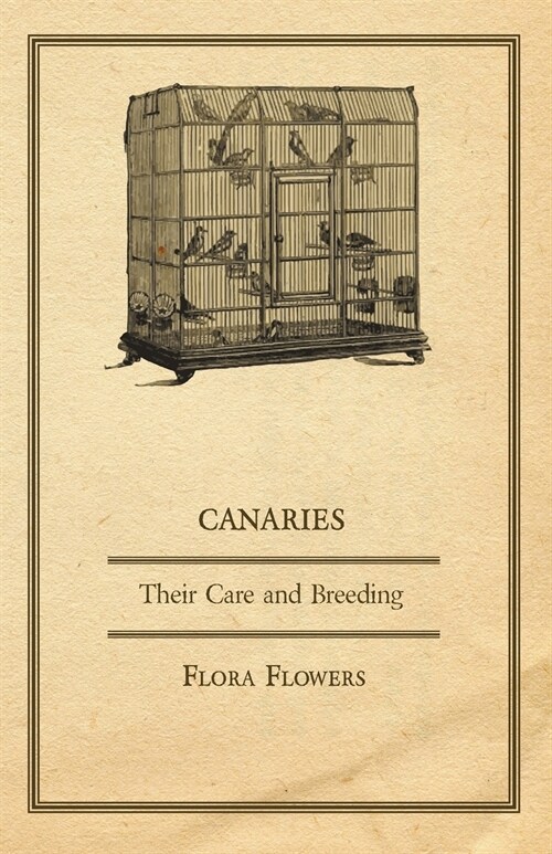 Canaries - Their Care and Breeding (Paperback)