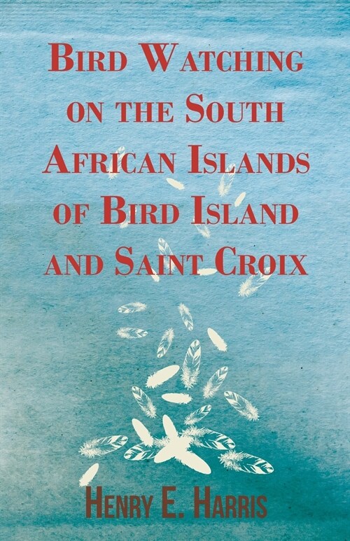 Bird Watching on the South African Islands of Bird Island and Saint Croix (Paperback)