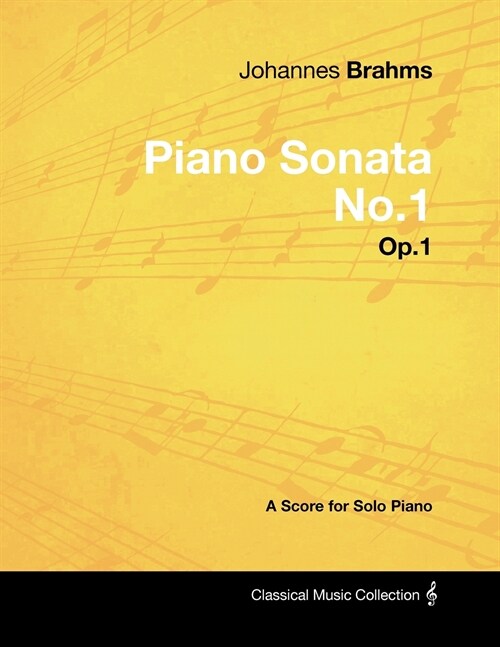 Johannes Brahms - Piano Sonata No.1 - Op.1 - A Score for Solo Piano (Paperback)