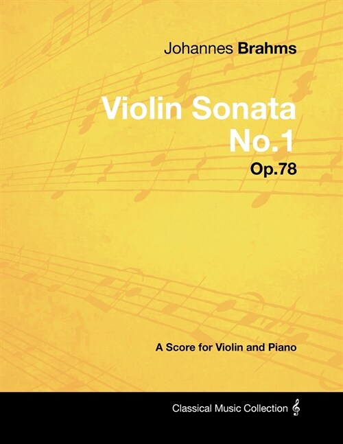 Johannes Brahms - Violin Sonata No.1 - Op.78 - A Score for Violin and Piano (Paperback)