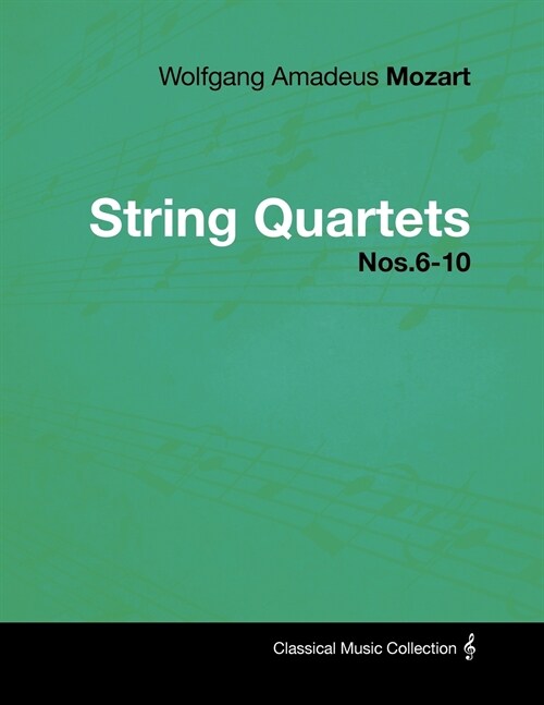 Wolfgang Amadeus Mozart - String Quartets Nos.6-10 (Paperback)