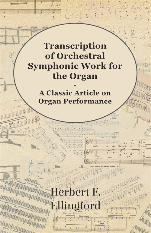 Transcription of Orchestral Symphonic Work for the Organ - A Classic Article on Organ Performance (Paperback)