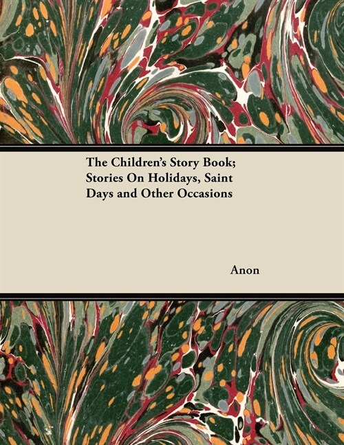 The Childrens Story Book; Stories On Holidays, Saint Days and Other Occasions (Paperback)