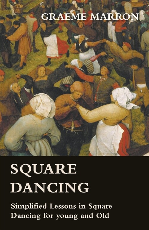 Square Dancing - Simplified Lessons in Square Dancing for young and Old (Paperback)