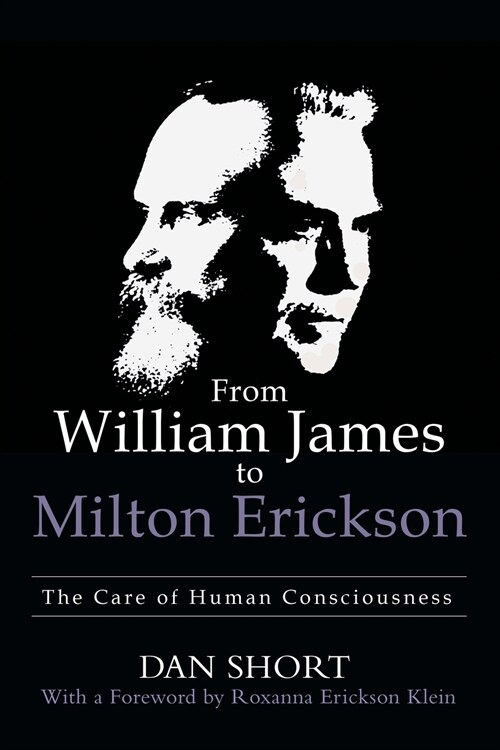 From William James to Milton Erickson: The Care of Human Consciousness (Paperback)