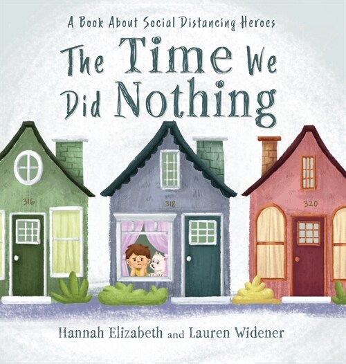 The Time We Did Nothing: A book about social distancing heroes. (Hardcover)