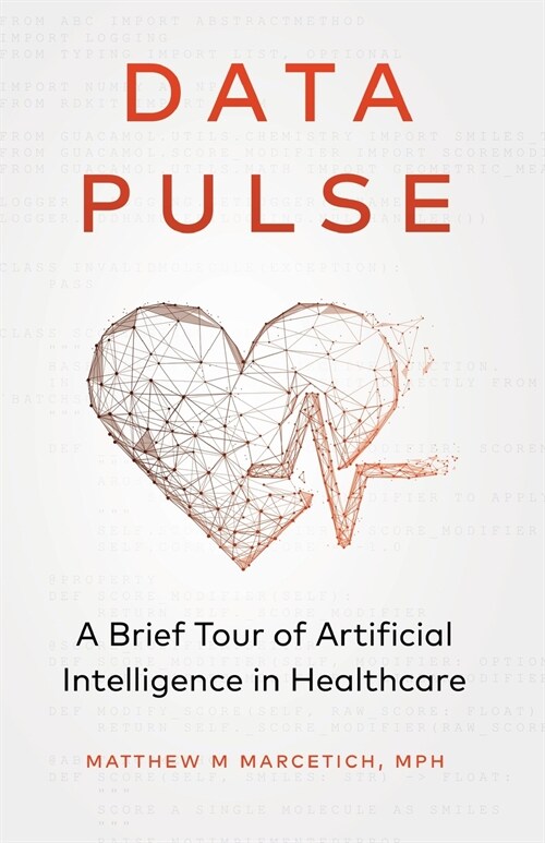 Data Pulse: A Brief Tour of Artificial Intelligence in Healthcare (Paperback)