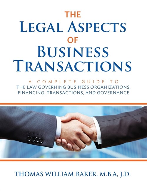 The Legal Aspects of Business Transactions: A Complete Guide to the Law Governing Business Organization, Financing, Transactions, and Governance (Paperback, 2020)