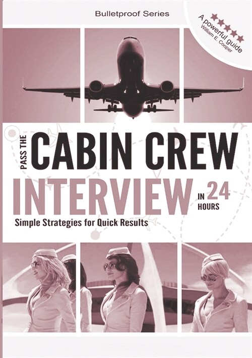 Pass the Cabin Crew Interview in 24 Hours or less (Paperback)