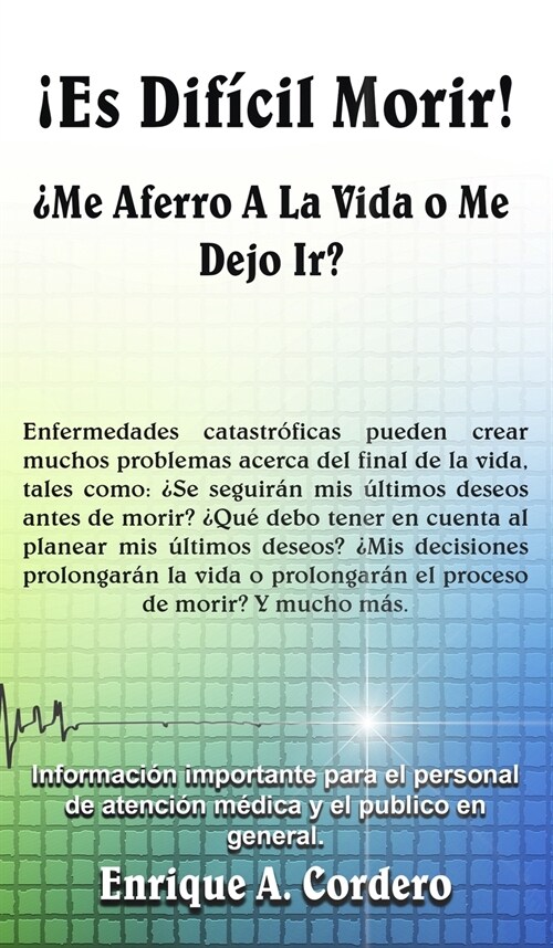 좪s Dif?il Morir!: 풫e Aferro a la Vida o Me Dejo Ir? (Hardcover)