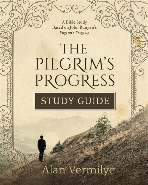 The Pilgrims Progress Study Guide: A Bible Study Based on John Bunyans Pilgrims Progress (The Pilgrims Progress Series)A Bible Study Based on John (Paperback)