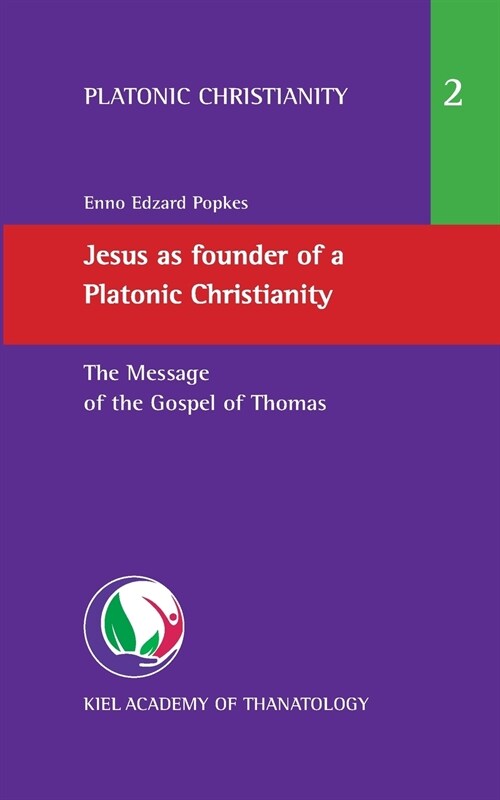 Jesus as founder of a Platonic Christianity: The Message of the Gospel of Thomas (Paperback)