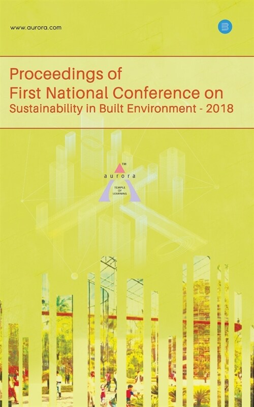 Proceedings of First National Conference on Sustainability in Built Environment (Paperback)