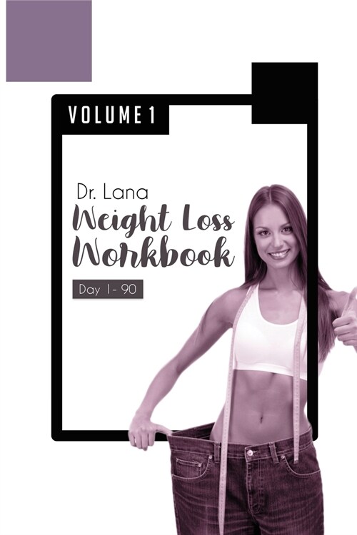 Dr. Lana Weight Loss Workbook Day 1-90 Volume 1 (Paperback)