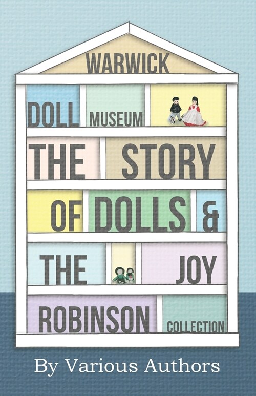 Warwick Doll Museum - The Story of Dolls and the Joy Collection (Paperback)