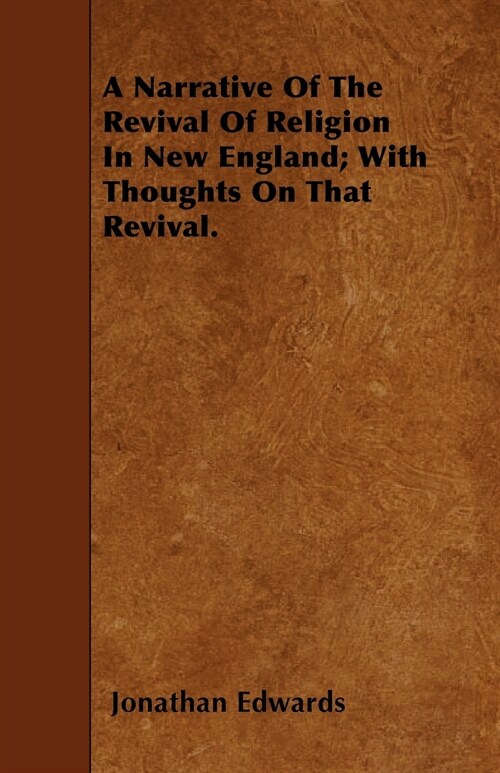 A Narrative Of The Revival Of Religion In New England; With Thoughts On That Revival. (Paperback)
