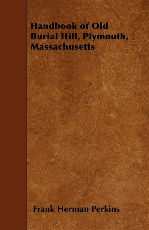 Handbook of Old Burial Hill, Plymouth, Massachusetts (Paperback)